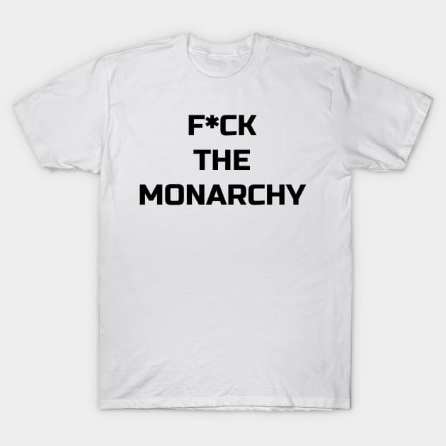 F*CK THE MONARCHY T-Shirt by RADGEGEAR2K92